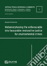 Metamorphosing the unfavourable into favourable: restorative justice for environmental crimes libro