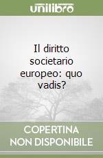 Il diritto societario europeo: quo vadis?