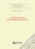 Lavori agili e subordinazioni libro