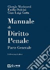 Manuale di diritto penale. Parte generale libro di Marinucci Giorgio Dolcini Emilio Gatta Gian Luigi