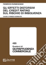 Gli effetti distorsivi del credit rating sul rischio di insolvenza. Cause e rimedi normativi