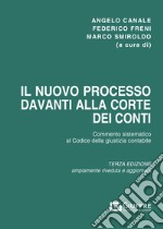 Il nuovo processo davanti alla Corte dei conti. Commento sistematico al codice della giustizia contabile (D.Lgs. n. 174/2016), come modificato dal D.Lgs. n. 114/2019) libro