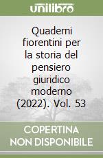 Quaderni fiorentini per la storia del pensiero giuridico moderno (2022). Vol. 53 libro