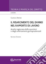 Il risarcimento del danno nel rapporto di lavoro. Analisi ragionata delle questioni e degli orientamenti giurisprudenziali