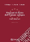 Elementi di diritto dell'Unione Europea. Parte istituzionale. Ordinamento e struttura dell'Unione Europea libro