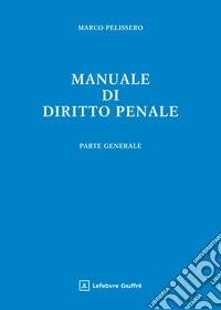 Manuale di diritto penale. Parte generale libro