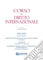 Corso di diritto internazionale. Vol. 1: Caratteri fondamentali ed evoluzione storica del diritto internazionale. Il mantenimento della pace e l'uso della forza