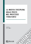 La nuova disciplina delle prove nel processo tributario libro