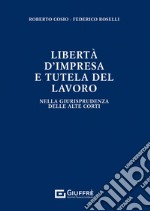 Libertà di impresa e tutela del lavoro libro