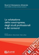 La valutazione delle nanoimprese, degli studi professionali e dei consorzi libro