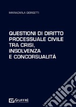 Questioni di diritto processuale civile tra crisi, insolvenza e concorsualità libro