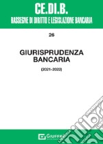 Giurisprudenza bancaria 2021-2022 libro