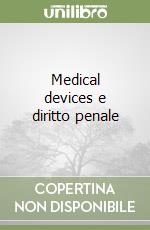 Medical devices e diritto penale libro