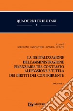 La digitalizzazione dell'Amministrazione finanziaria tra contrasto all'evasione e tutela dei diritti del contribuente libro