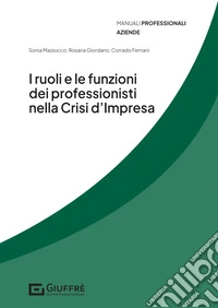 I ruoli e le funzioni dei professionisti nella crisi d'impresa libro