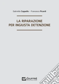 La riparazione per ingiusta detenzione libro