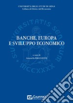 Banche, Europa e sviluppo economico libro