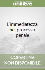 L'immediatezza nel processo penale libro