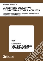 La gestione collettiva dei diritti d'autore e connessi libro