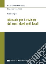 Manuale per il revisore dei conti degli enti locali libro