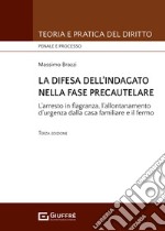 La difesa dell'indagato nella fase precautelare. L'arresto in flagranza e il fermo