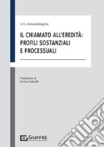 Il chiamato all'eredità: profili sostanziali e processuali libro