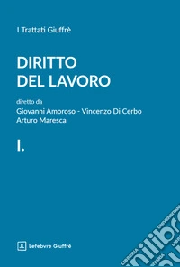 Diritto del lavoro. Vol. 1: La Costituzione, il codice civile e le leggi speciali libro