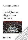 La (ri)forma di governo in Italia libro di Lauricella Giuseppe