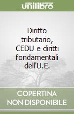 Diritto tributario, CEDU e diritti fondamentali dell'U.E. libro