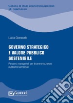 Governo strategico e valore pubblico sostenibile libro