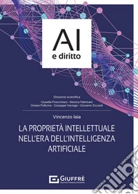 La proprietà intellettuale nell'era dell'intelligenza artificiale libro