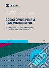 Codice sistematico. Civile, penale e amministrativo libro