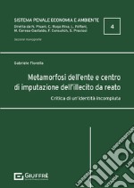 Metamorfosi dell'ente e centro di imputazione dell'illecito da reato libro