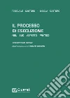 Il processo di esecuzione nel suo aspetto pratico libro