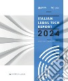 Italian legal tech report 2024 libro di Scapin Matteo (cur.) Grotto T. (cur.) Mirafiori Luca (cur.)