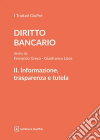 Trattato di diritto bancario. Vol. 2: Informazione, trasparenza, tutela libro