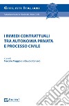 I rimedi contrattuali tra autonomia privata e processo civile libro