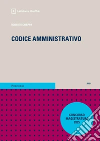 Codice amministrativo. Magistratura 2025 con addenda libro