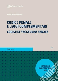 Codice penale e leggi complementari. Codice di procedura penale. Magistratura 2025 con addenda libro