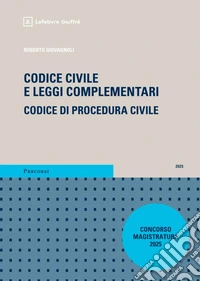 Codice civile e leggi complementari. Codice di procedura civile. Concorso magistratura 2025 con addenda libro