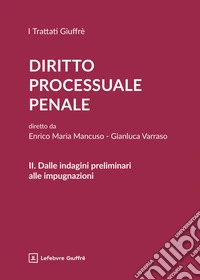 Diritto processuale penale. Vol. 2: Dalle indagini preliminari alle impugnazioni