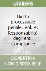 Diritto processuale penale. Vol. 4: Responsabilità degli enti. Compliance