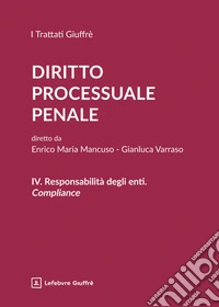 Diritto processuale penale. Vol. 4: Responsabilità degli enti. Compliance libro