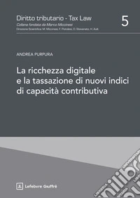 La ricchezza digitale e la tassazione di nuovi indici di capacità contributiva libro