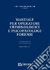 Manuale per operatori criminologici e psicopatologi forensi libro di Mastronardi Vincenzo Maria