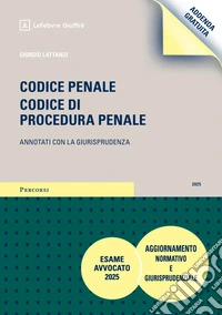 Codice penale. Codice di procedura penale. Addenda di aggiornamento normativo e giurisprudenziale. Esame Avvocato 2025 libro