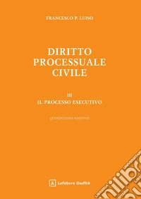 Diritto processuale civile. Vol. 3: Il processo esecutivo libro