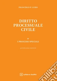 Diritto processuale civile. Vol. 4: I processi speciali libro