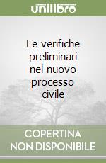 Le verifiche preliminari nel nuovo processo civile libro