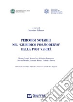 Percorsi notarili nel «giuridico pos-moderno» della post verità libro